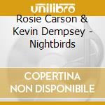 Rosie Carson & Kevin Dempsey - Nightbirds cd musicale di Rosie Carson & Kevin Dempsey