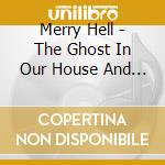 Merry Hell - The Ghost In Our House And Other Stories