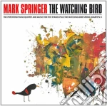 Mark Springer - The Watching Bird (2 Cd) cd