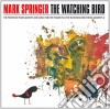 Mark Springer - The Watching Bird (2 Cd) cd