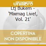 Ltj Bukem - 'Mixmag Live!, Vol. 21' cd