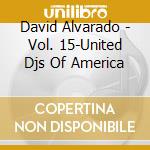 David Alvarado - Vol. 15-United Djs Of America cd