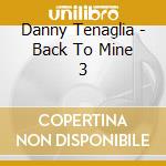 Danny Tenaglia - Back To Mine 3 cd