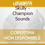 Skully - Champion Sounds cd