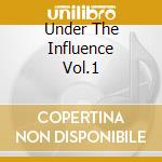 Under The Influence Vol.1 cd