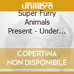Super Furry Animals Present - Under The Influence cd