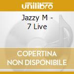 Jazzy M - 7 Live