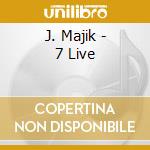 J. Majik - 7 Live cd