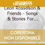 Leon Rosselson & Friends - Songs & Stories For Children cd