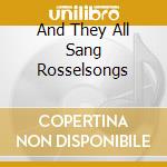 And They All Sang Rosselsongs cd