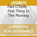 Paul O'Reilly - First Thing In The Morning cd