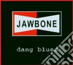 Jawbone - Dang Blues cd