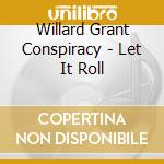 Willard Grant Conspiracy - Let It Roll cd musicale di Willard Grant Conspiracy