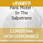 Paris Motel - In The Salpetriere cd