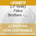 (LP Vinile) Felice Brothers - Tonight At The Arizona lp vinile di Brothers Felice