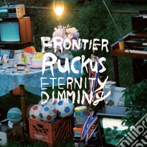 Frontier Ruckus - Eternity Dimming (2 Cd) cd musicale di Ruckus Frontier