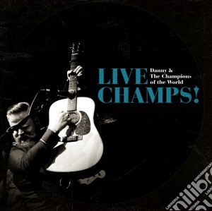Danny & The Champions Of The World - Live Champs! (2 Cd) cd musicale di Danny And The Champi