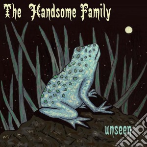 Handsome Family (The) - Unseen cd musicale di Handsome Family
