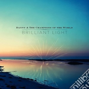 Danny & The Champions Of The World - Brilliant Light (2 Cd) cd musicale di Danny & the champion