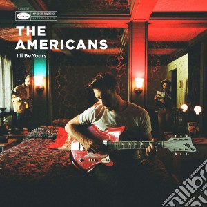 (LP Vinile) Americans - I Ll Be Yours lp vinile di Americans