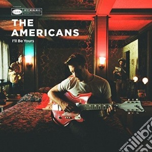 Americans - I Ll Be Yours cd musicale di Americans