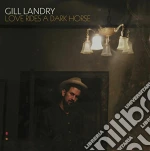Gill Landry - Love Rides A Dark Horse cd