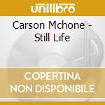 Carson Mchone - Still Life cd