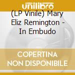 (LP Vinile) Mary Eliz Remington - In Embudo lp vinile