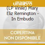 (LP Vinile) Mary Eliz Remington - In Embudo vinile