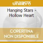 Hanging Stars - Hollow Heart cd
