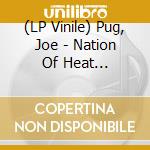 (LP Vinile) Pug, Joe - Nation Of Heat Revisited vinile