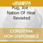 Pug, Joe - Nation Of Heat Revisited cd