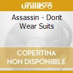 Assassin - Dont Wear Suits cd musicale di Assassin