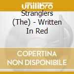 Stranglers (The) - Written In Red cd musicale di The Stranglers
