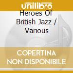 Heroes Of British Jazz / Various cd