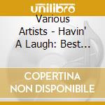 Various Artists - Havin' A Laugh: Best Of Comedy' (With Billy Connolly Tony Hancock ('The Blood Donor' / 'T cd
