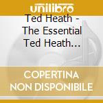 Ted Heath - The Essential Ted Heath Collection (4Cd Box) cd