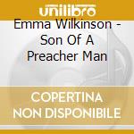 Emma Wilkinson - Son Of A Preacher Man cd