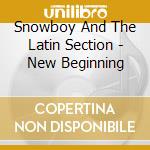 Snowboy And The Latin Section - New Beginning cd