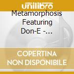 Metamorphosis Featuring Don-E - Unbelievable cd musicale di Metamorphosis Featuring Don