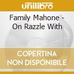 Family Mahone - On Razzle With cd