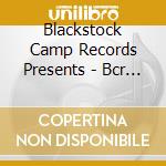 Blackstock Camp Records Presents - Bcr Storm Vol.1
