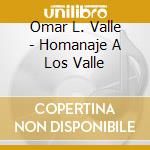Omar L. Valle - Homanaje A Los Valle cd musicale di Omar L. Valle