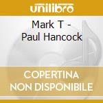 Mark T - Paul Hancock cd