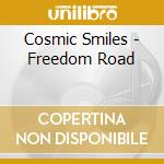 Cosmic Smiles - Freedom Road cd musicale di Cosmic Smiles