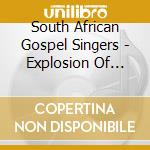South African Gospel Singers - Explosion Of Harmonies cd musicale di South African Gospel Singers