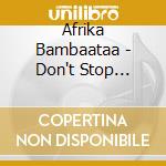 Afrika Bambaataa - Don't Stop Planet cd musicale di Afrika&soul Bambaata