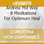 Andrew Md Weil - 8 Meditations For Optimum Heal cd