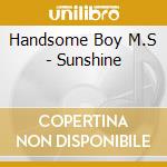 Handsome Boy M.S - Sunshine