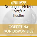 Noreaga - Melvin Flynt/Da Hustler cd musicale di NOREAGA